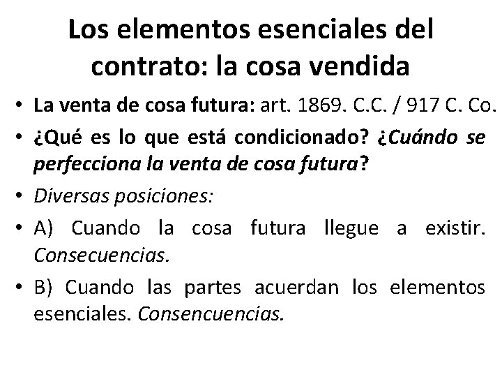Los elementos esenciales del contrato: la cosa vendida • La venta de cosa futura: