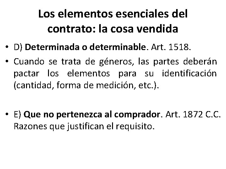 Los elementos esenciales del contrato: la cosa vendida • D) Determinada o determinable. Art.