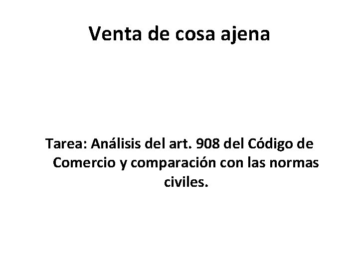 Venta de cosa ajena Tarea: Análisis del art. 908 del Código de Comercio y