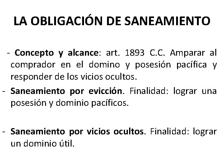 LA OBLIGACIÓN DE SANEAMIENTO - Concepto y alcance: art. 1893 C. C. Amparar al