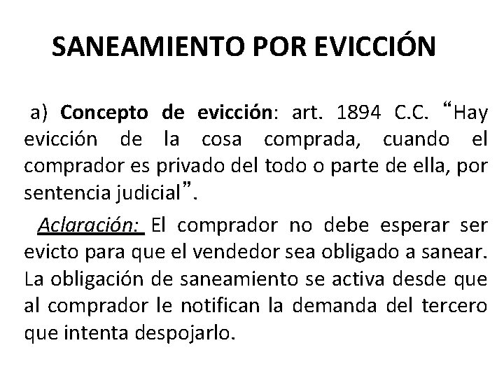 SANEAMIENTO POR EVICCIÓN a) Concepto de evicción: art. 1894 C. C. “Hay evicción de