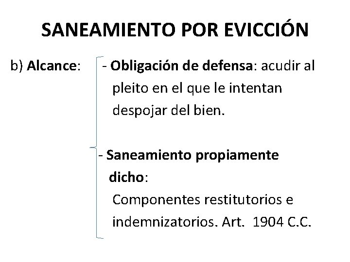 SANEAMIENTO POR EVICCIÓN b) Alcance: - Obligación de defensa: acudir al pleito en el