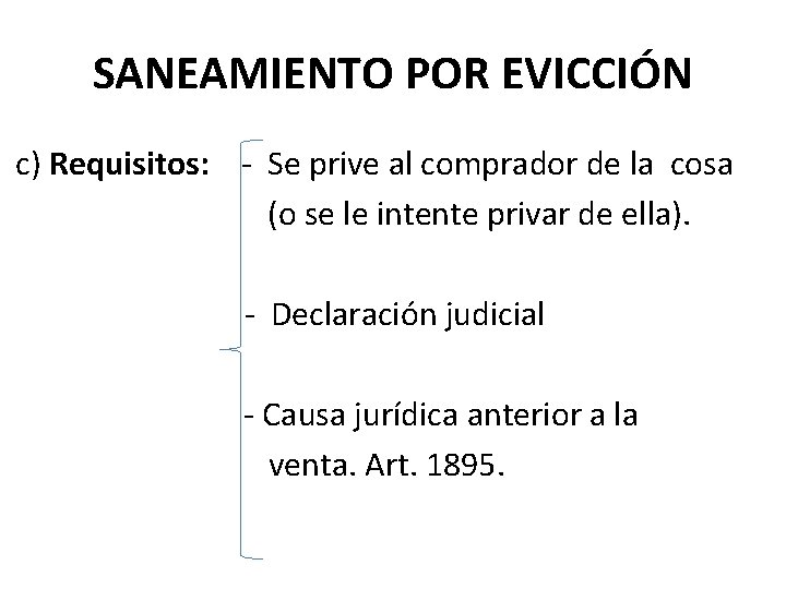 SANEAMIENTO POR EVICCIÓN c) Requisitos: - Se prive al comprador de la cosa (o