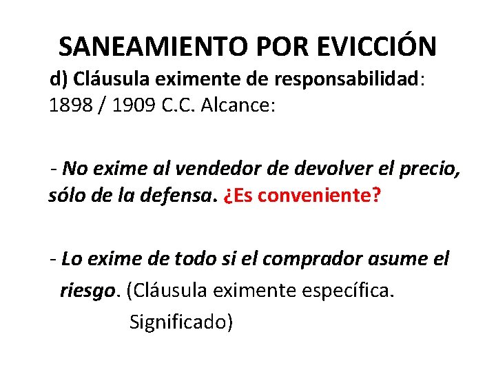 SANEAMIENTO POR EVICCIÓN d) Cláusula eximente de responsabilidad: 1898 / 1909 C. C. Alcance: