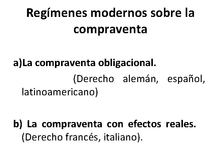 Regímenes modernos sobre la compraventa a)La compraventa obligacional. (Derecho alemán, español, latinoamericano) b) La