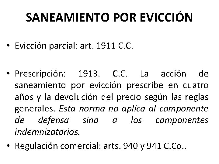 SANEAMIENTO POR EVICCIÓN • Evicción parcial: art. 1911 C. C. • Prescripción: 1913. C.