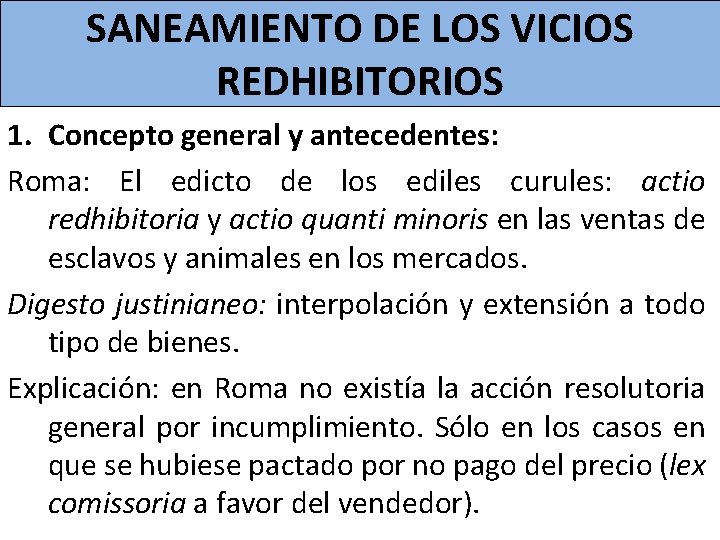 SANEAMIENTO DE LOS VICIOS REDHIBITORIOS 1. Concepto general y antecedentes: Roma: El edicto de