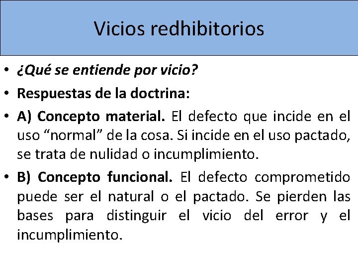 Vicios redhibitorios • ¿Qué se entiende por vicio? • Respuestas de la doctrina: •