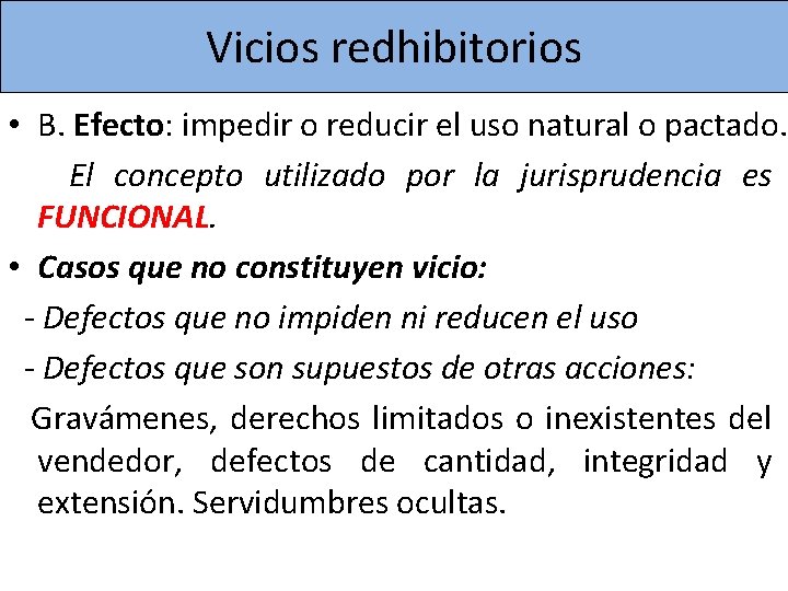 Vicios redhibitorios • B. Efecto: impedir o reducir el uso natural o pactado. El