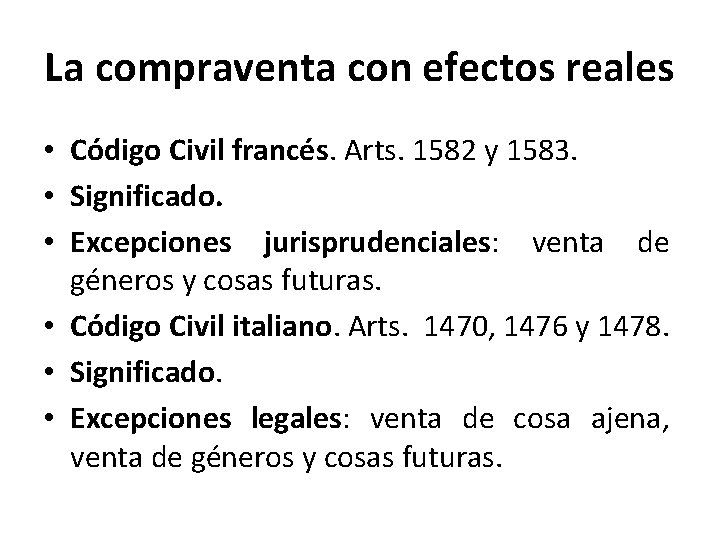 La compraventa con efectos reales • Código Civil francés. Arts. 1582 y 1583. •