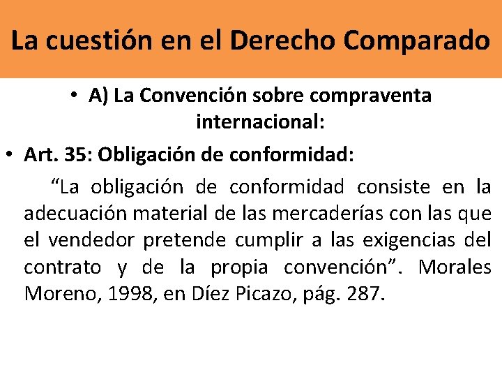 La cuestión en el Derecho Comparado • A) La Convención sobre compraventa internacional: •