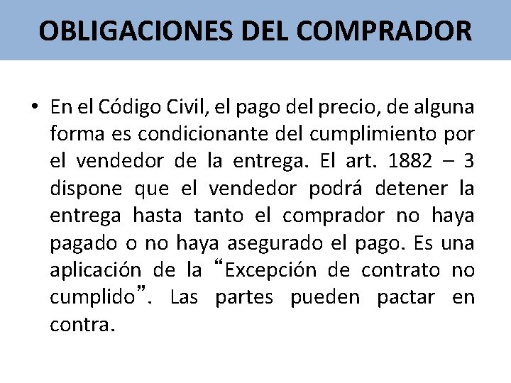 OBLIGACIONES DEL COMPRADOR • En el Código Civil, el pago del precio, de alguna