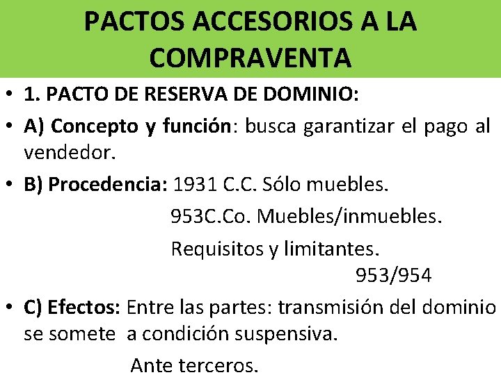 PACTOS ACCESORIOS A LA COMPRAVENTA • 1. PACTO DE RESERVA DE DOMINIO: • A)