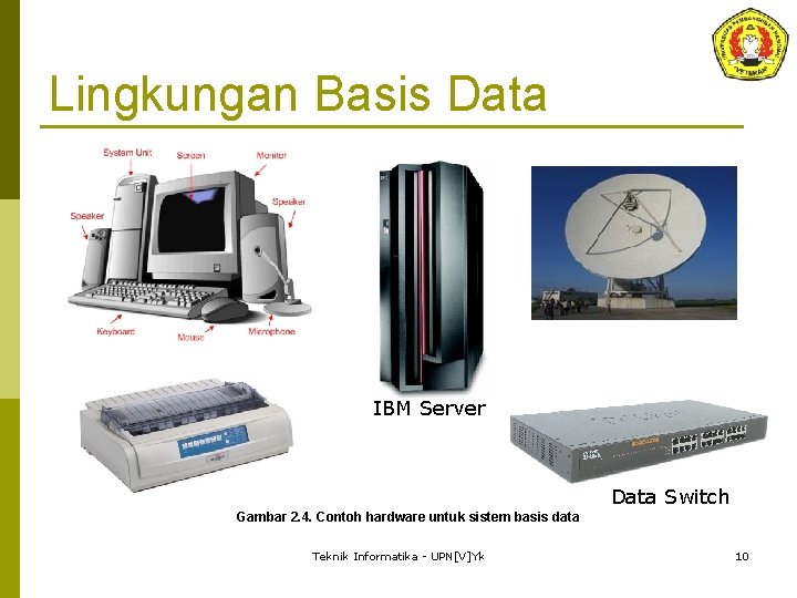 Lingkungan Basis Data IBM Server Data Switch Gambar 2. 4. Contoh hardware untuk sistem