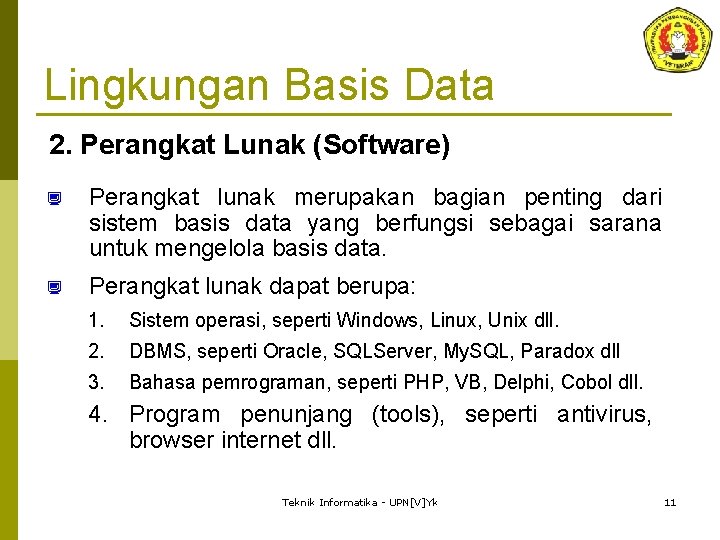 Lingkungan Basis Data 2. Perangkat Lunak (Software) ¿ Perangkat lunak merupakan bagian penting dari