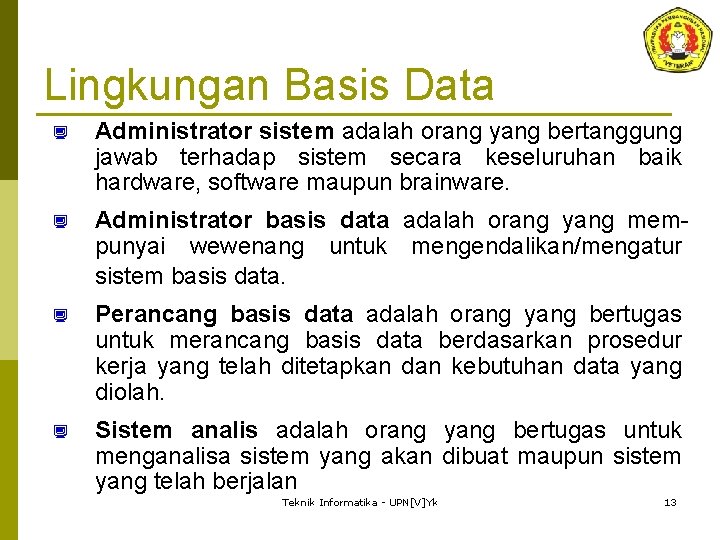 Lingkungan Basis Data ¿ Administrator sistem adalah orang yang bertanggung jawab terhadap sistem secara