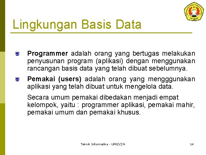 Lingkungan Basis Data ¿ Programmer adalah orang yang bertugas melakukan penyusunan program (aplikasi) dengan