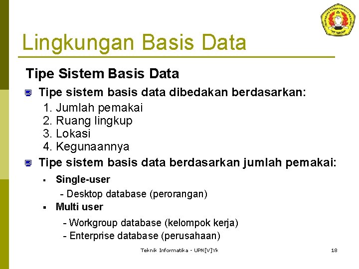 Lingkungan Basis Data Tipe Sistem Basis Data ¿ ¿ Tipe sistem basis data dibedakan