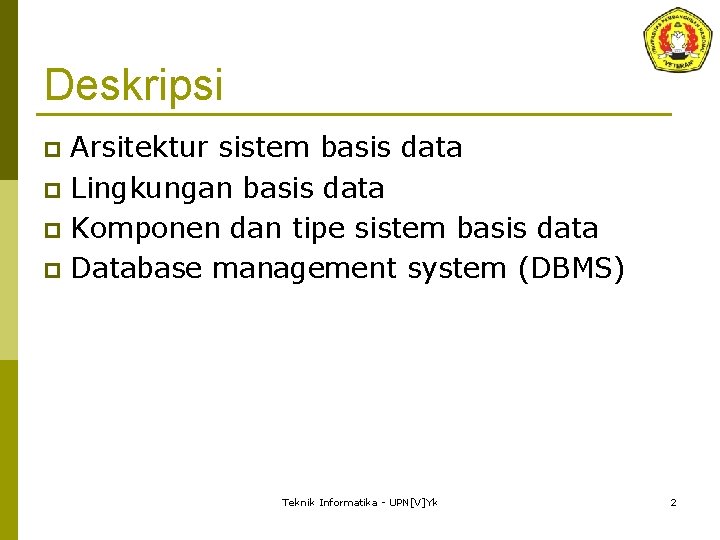 Deskripsi Arsitektur sistem basis data p Lingkungan basis data p Komponen dan tipe sistem