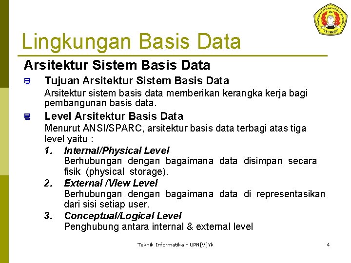 Lingkungan Basis Data Arsitektur Sistem Basis Data ¿ Tujuan Arsitektur Sistem Basis Data Arsitektur