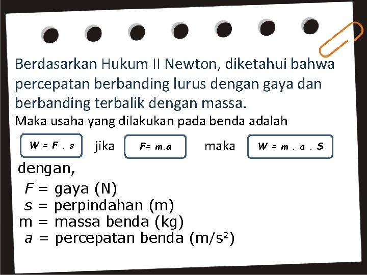 Berdasarkan Hukum II Newton, diketahui bahwa percepatan berbanding lurus dengan gaya dan berbanding terbalik