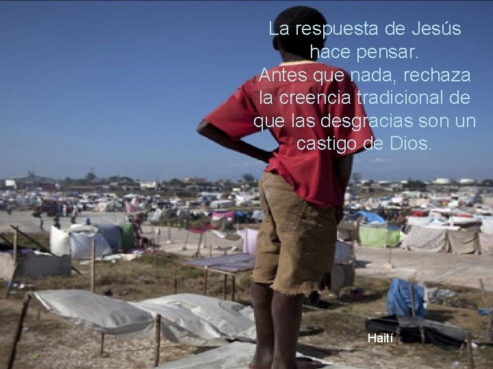 La respuesta de Jesús hace pensar. Antes que nada, rechaza la creencia tradicional de