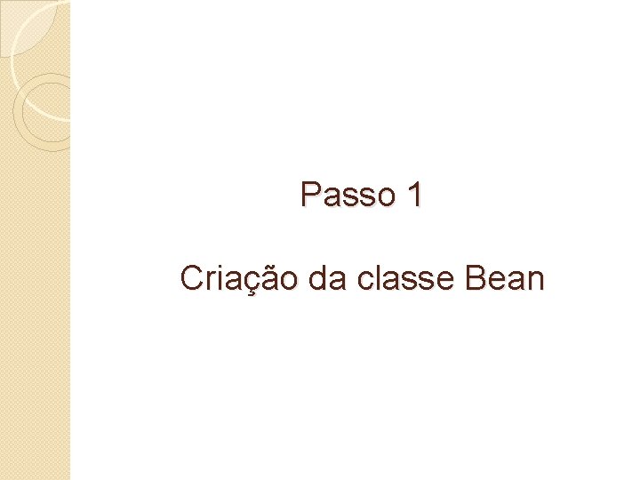 Passo 1 Criação da classe Bean 