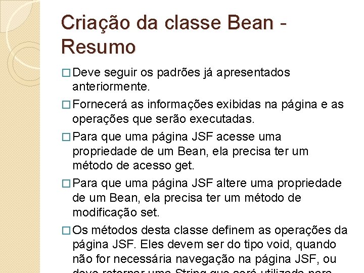 Criação da classe Bean Resumo � Deve seguir os padrões já apresentados anteriormente. �
