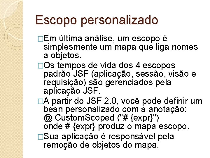 Escopo personalizado �Em última análise, um escopo é simplesmente um mapa que liga nomes