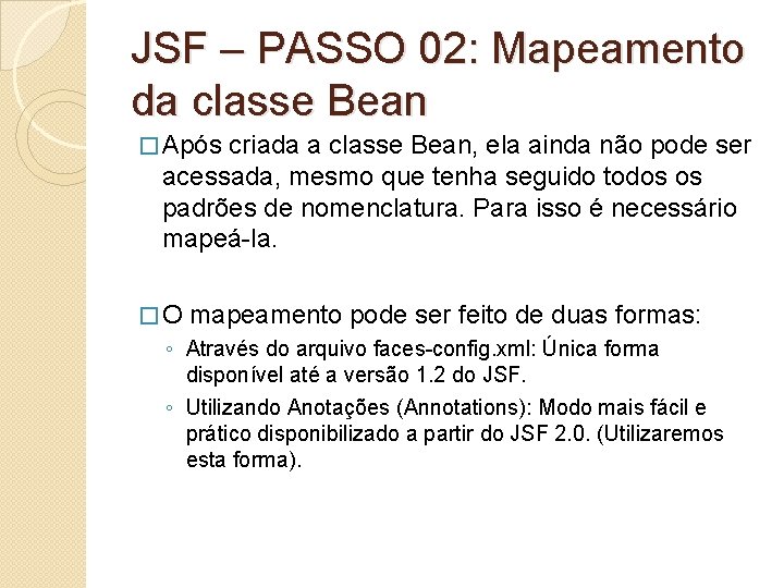 JSF – PASSO 02: Mapeamento da classe Bean � Após criada a classe Bean,
