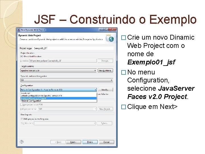 JSF – Construindo o Exemplo � Crie um novo Dinamic Web Project com o