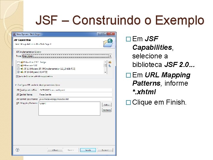 JSF – Construindo o Exemplo � Em JSF Capabilities, selecione a biblioteca JSF 2.