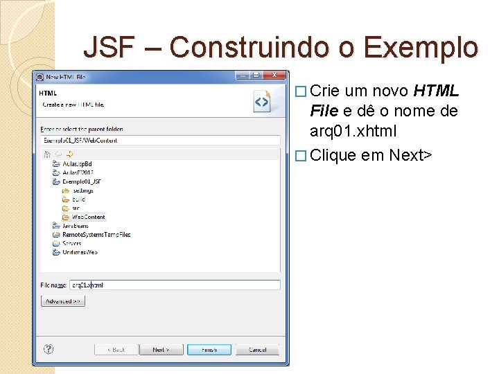 JSF – Construindo o Exemplo � Crie um novo HTML File e dê o