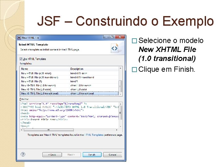 JSF – Construindo o Exemplo � Selecione o modelo New XHTML File (1. 0