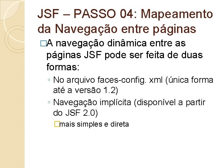 JSF – PASSO 04: Mapeamento da Navegação entre páginas �A navegação dinâmica entre as