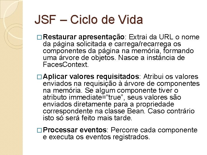 JSF – Ciclo de Vida � Restaurar apresentação: Extrai da URL o nome da