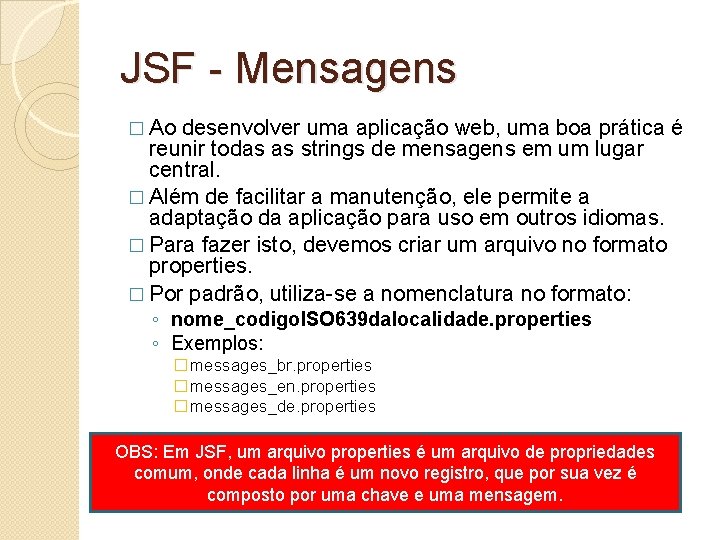 JSF - Mensagens � Ao desenvolver uma aplicação web, uma boa prática é reunir