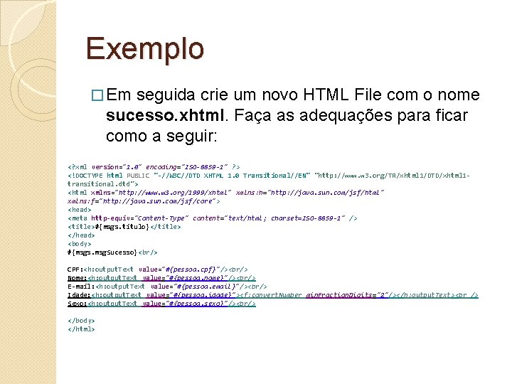 Exemplo � Em seguida crie um novo HTML File com o nome sucesso. xhtml.