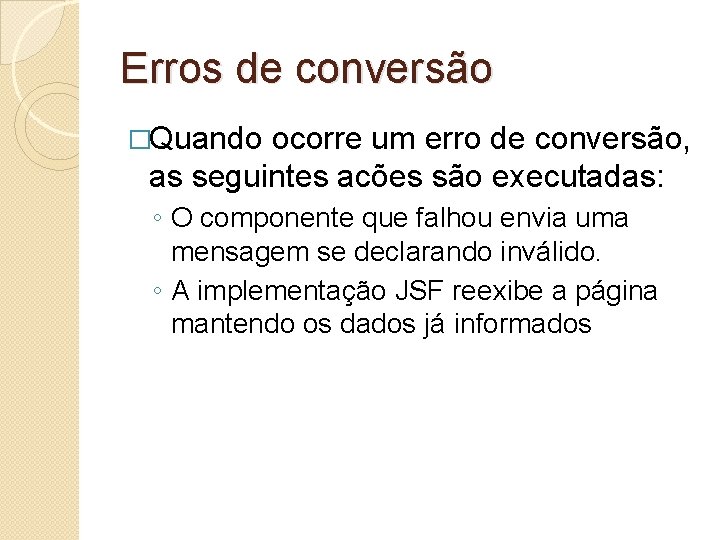 Erros de conversão �Quando ocorre um erro de conversão, as seguintes acões são executadas: