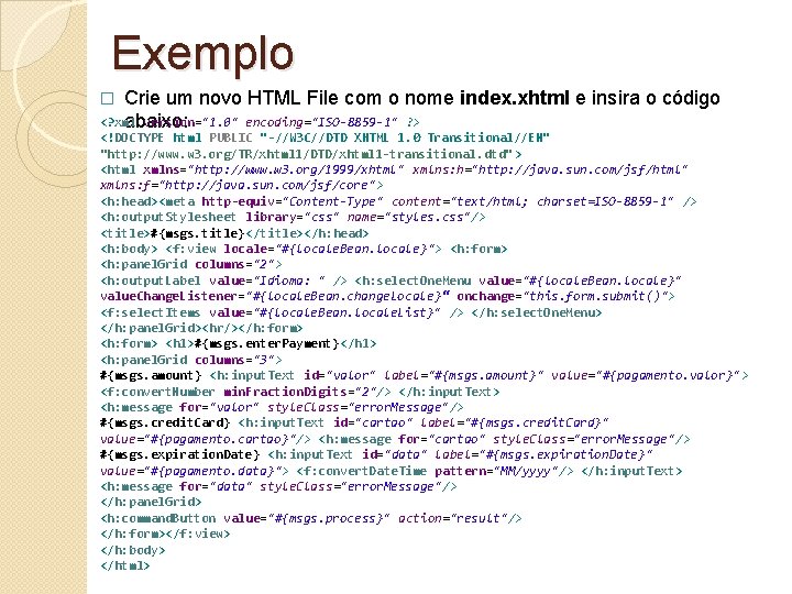 Exemplo Crie um novo HTML File com o nome index. xhtml e insira o