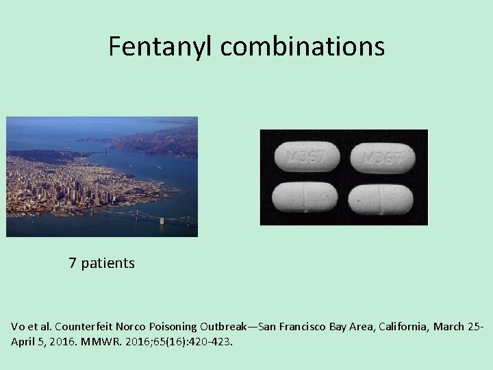 Fentanyl combinations 7 patients Vo et al. Counterfeit Norco Poisoning Outbreak—San Francisco Bay Area,