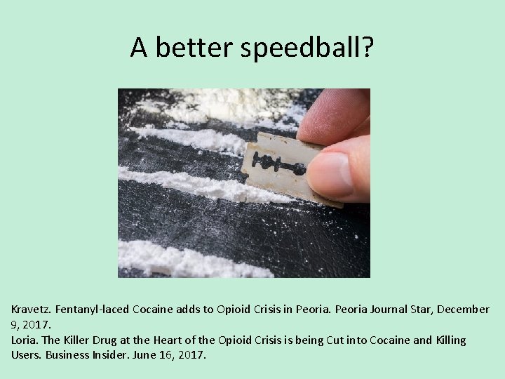 A better speedball? Kravetz. Fentanyl-laced Cocaine adds to Opioid Crisis in Peoria Journal Star,