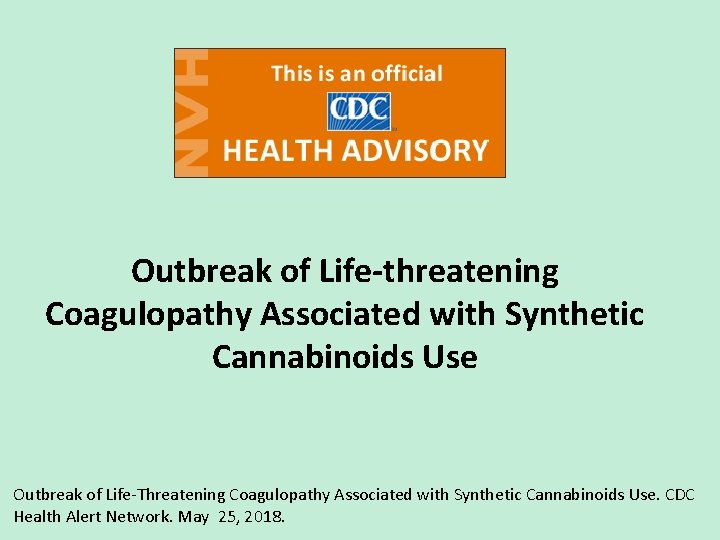 Outbreak of Life-threatening Coagulopathy Associated with Synthetic Cannabinoids Use Outbreak of Life-Threatening Coagulopathy Associated