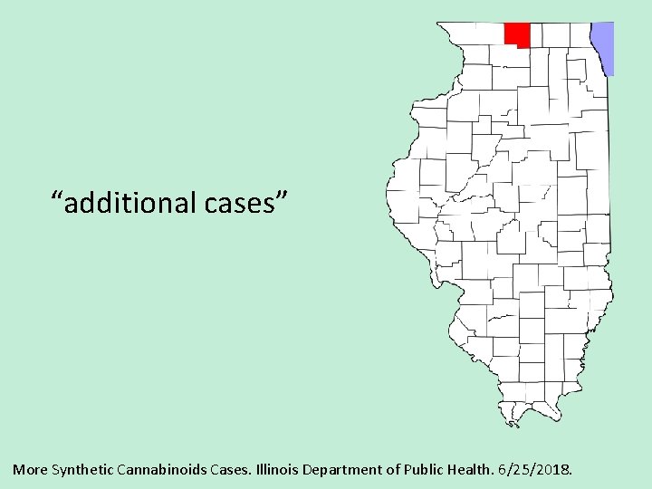 “additional cases” More Synthetic Cannabinoids Cases. Illinois Department of Public Health. 6/25/2018. 