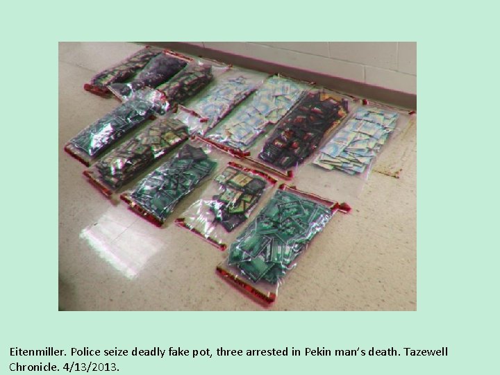 Eitenmiller. Police seize deadly fake pot, three arrested in Pekin man’s death. Tazewell Chronicle.