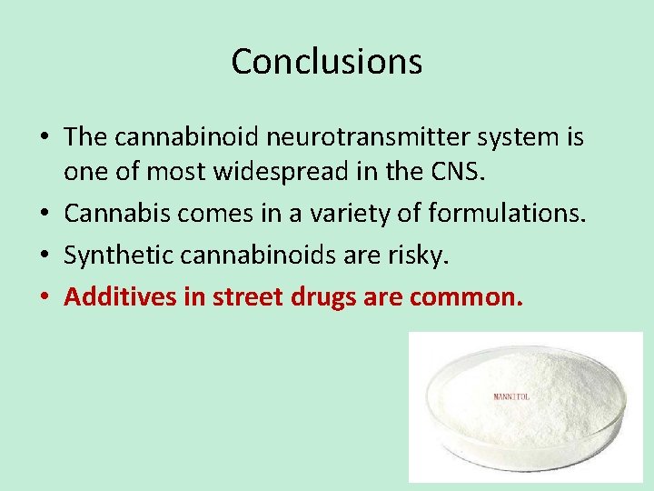 Conclusions • The cannabinoid neurotransmitter system is one of most widespread in the CNS.