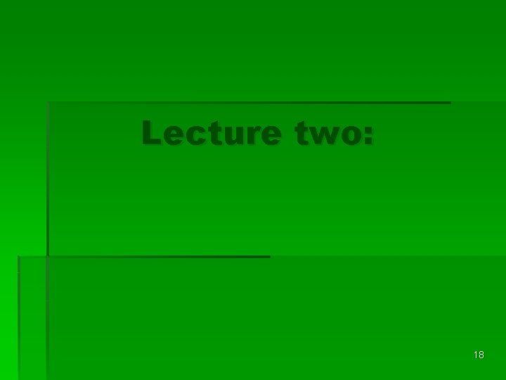 Lecture two: 18 