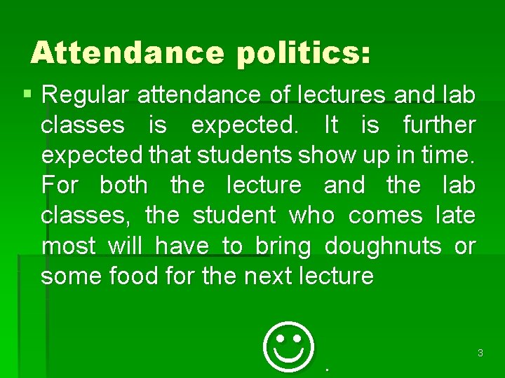 Attendance politics: § Regular attendance of lectures and lab classes is expected. It is