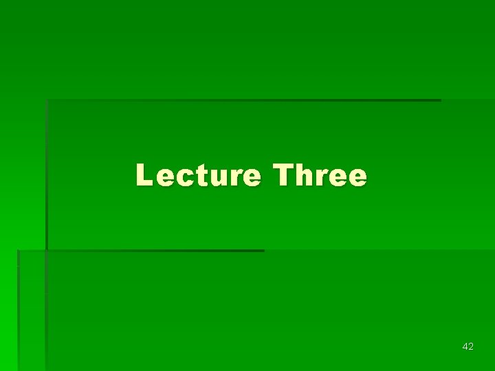 Lecture Three 42 