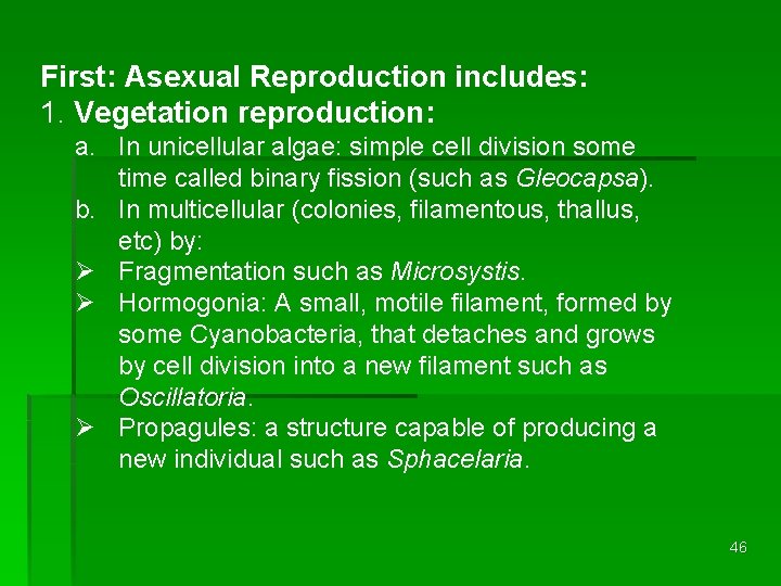 First: Asexual Reproduction includes: 1. Vegetation reproduction: a. In unicellular algae: simple cell division